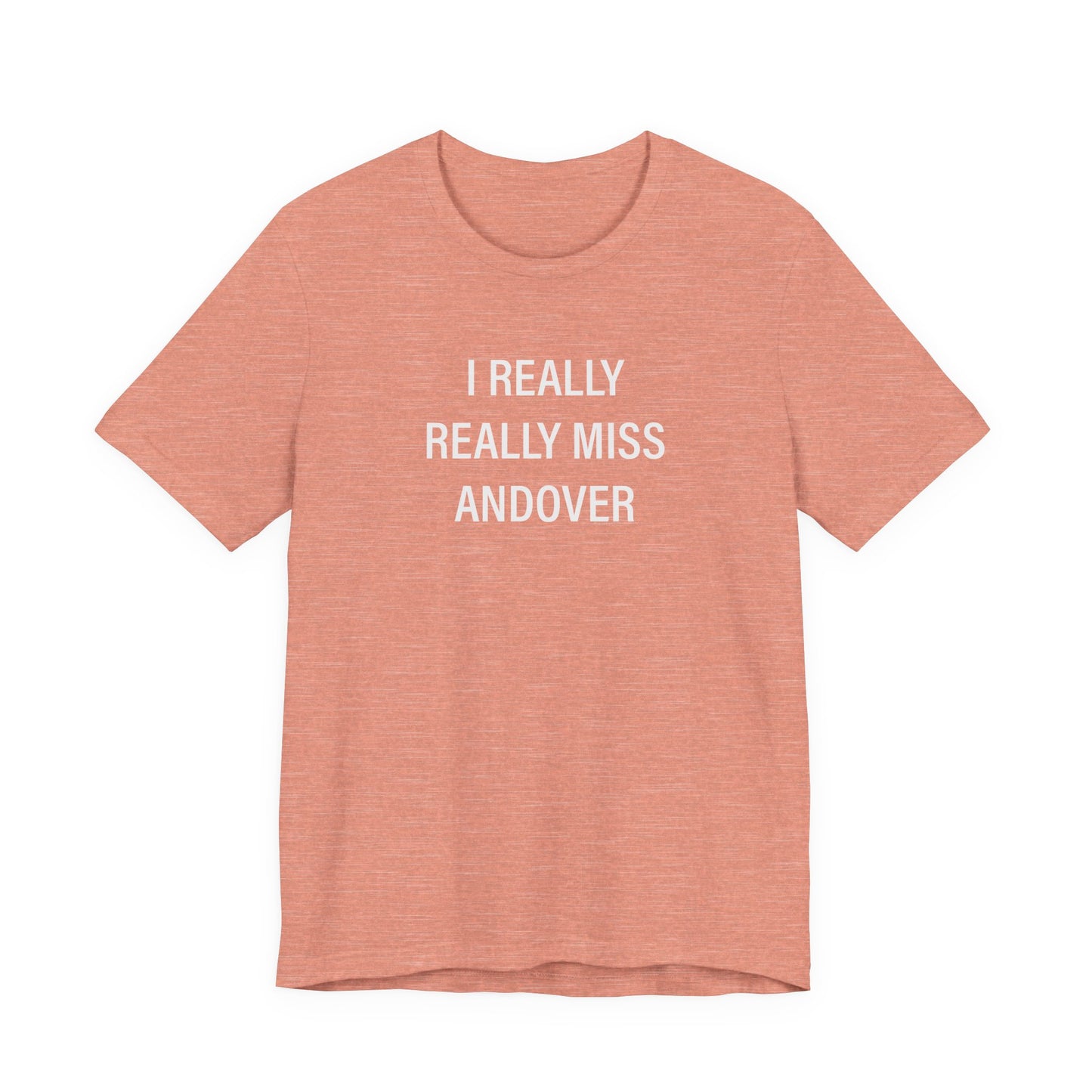 I Really Really Miss Andover Unisex Jersey Short Sleeve T-Shirt