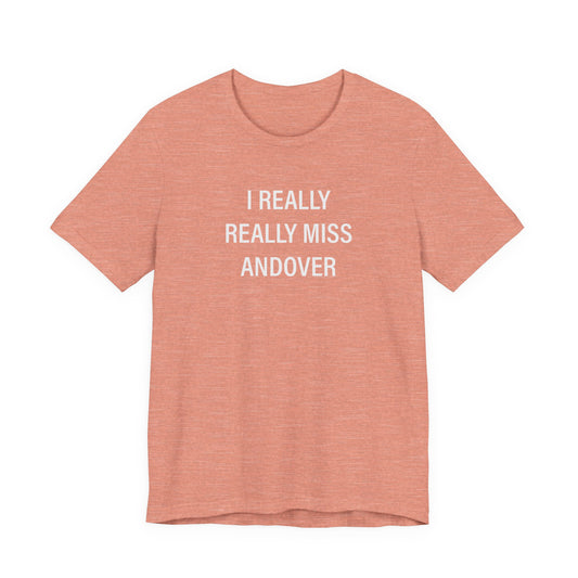 I Really Really Miss Andover Unisex Jersey Short Sleeve T-Shirt