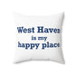 West Haven Is My Happy Place Polyester Square Pillow