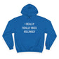 I Really Really Miss Killingly Champion Hoodie