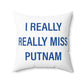 I Really Really Miss Putnam  Spun Polyester Square Pillow