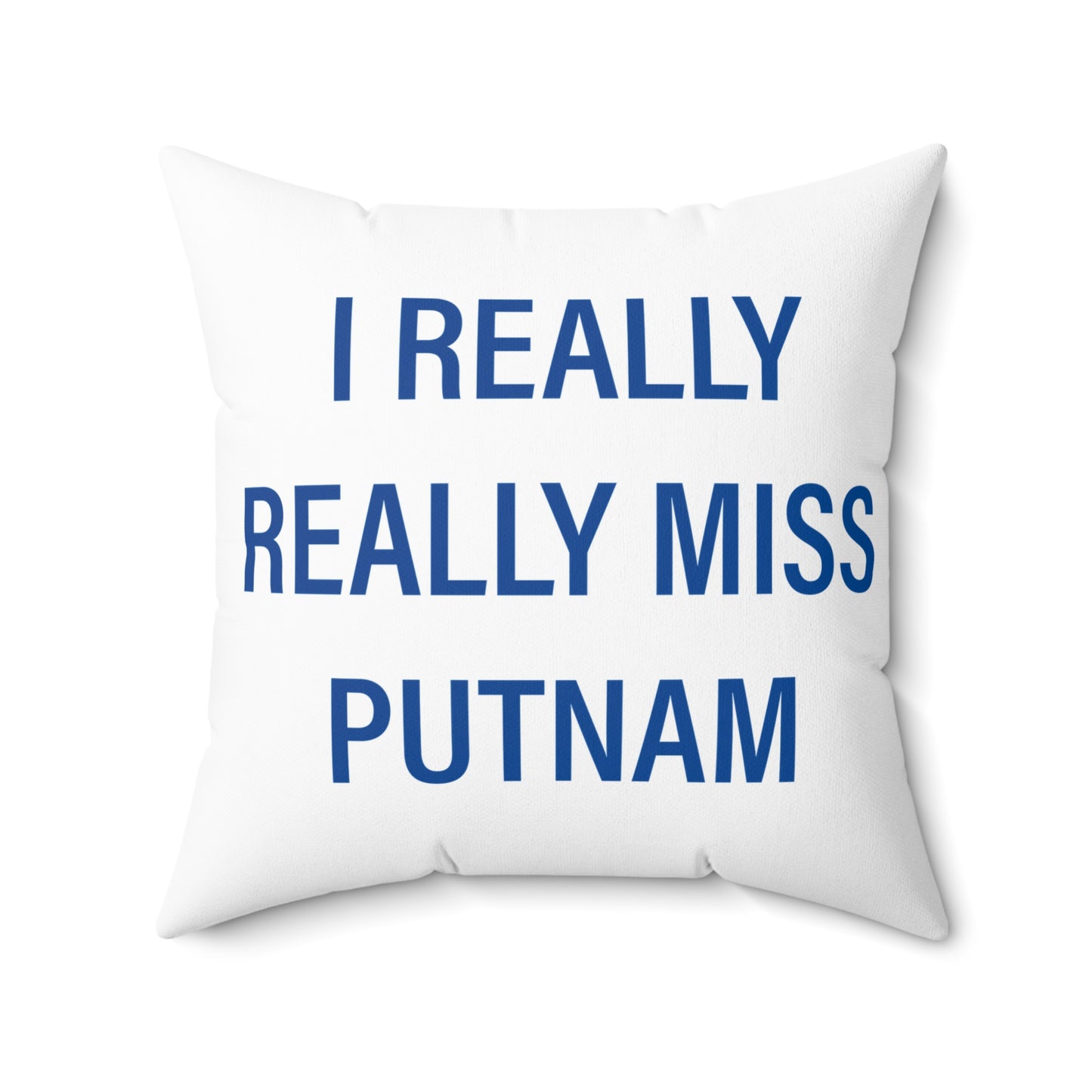 I Really Really Miss Putnam  Spun Polyester Square Pillow
