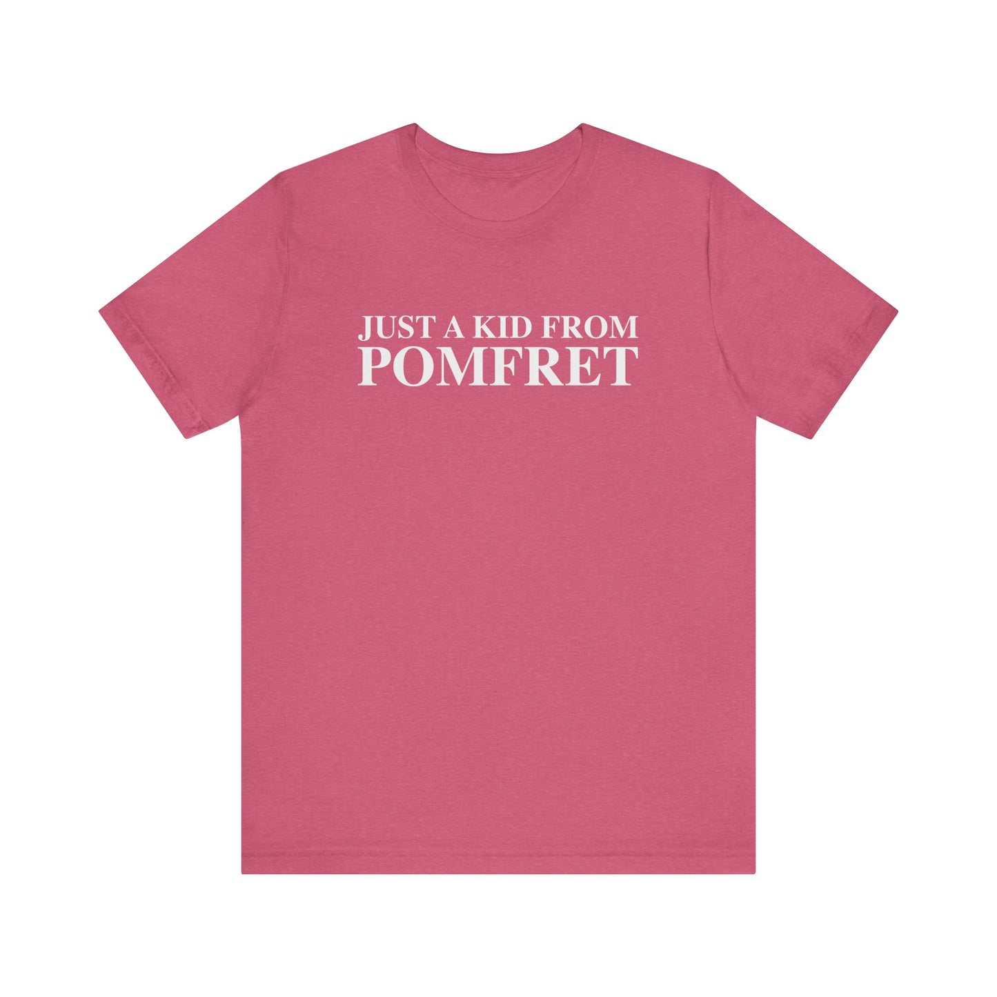 Just a kid from Pomfret Unisex Jersey Short Sleeve T-Shirt
