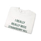 I Really Really Miss Strawberry Hill Unisex Heavy Blend™ Crewneck Sweatshirt