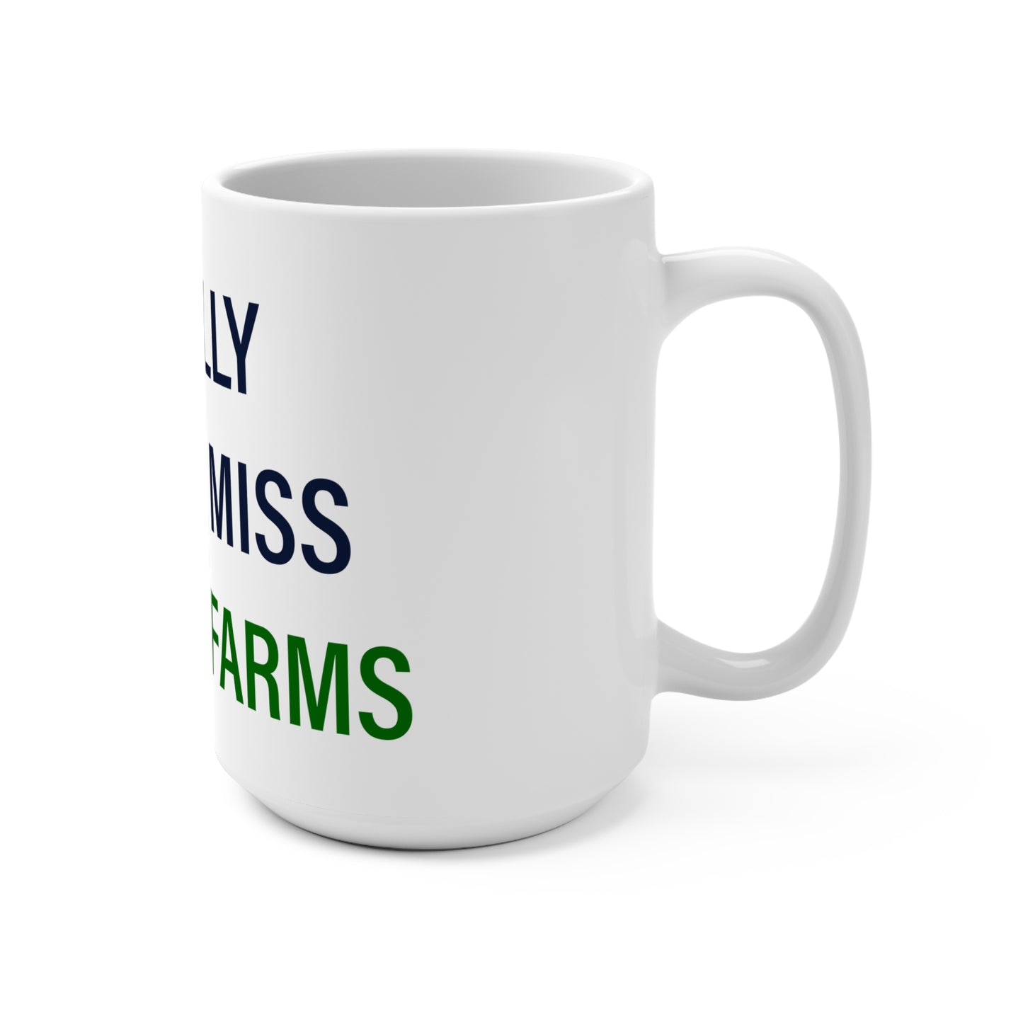 I Really Really Miss Greens Farms Mug 15oz