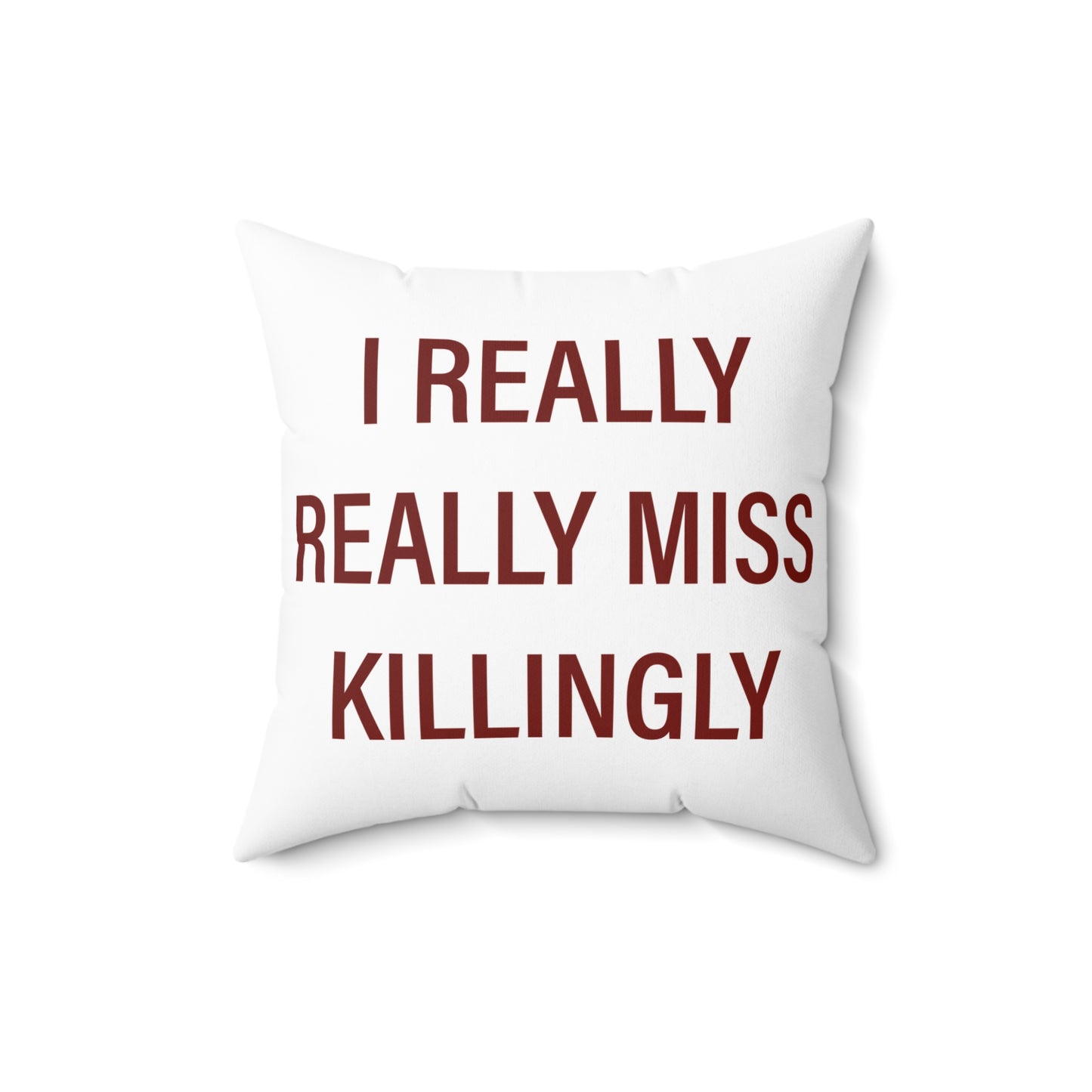 I Really Really Miss Killingly Spun Polyester Square Pillow