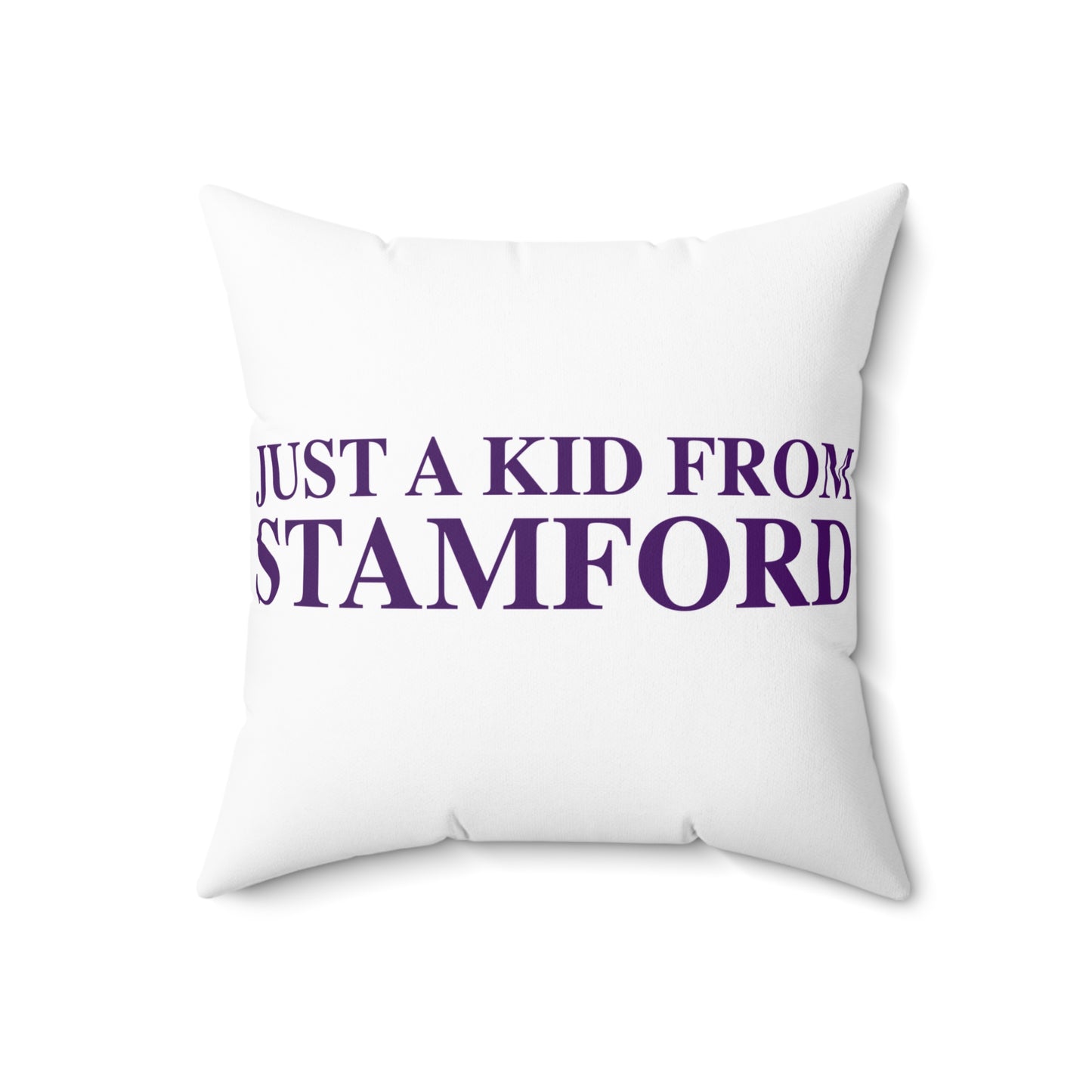 Just a kid from Stamford Spun Polyester Square Pillow