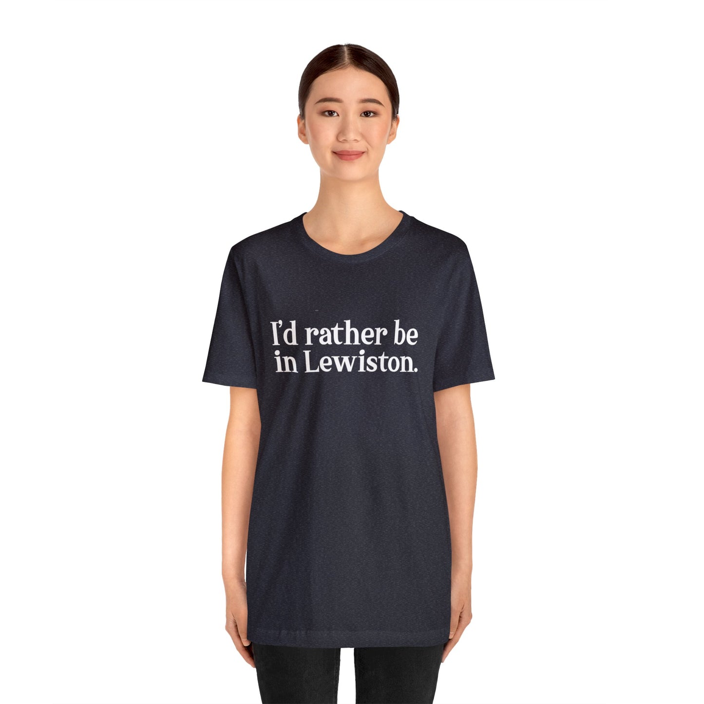 I'd rather be in Lewiston Unisex Jersey Short Sleeve Tee