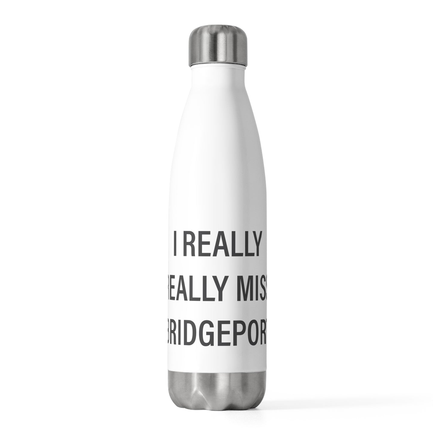I Really Really Miss Bridgeport 20oz Insulated Bottle
