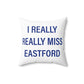 I Really Really Miss Eastford Spun Polyester Square Pillow