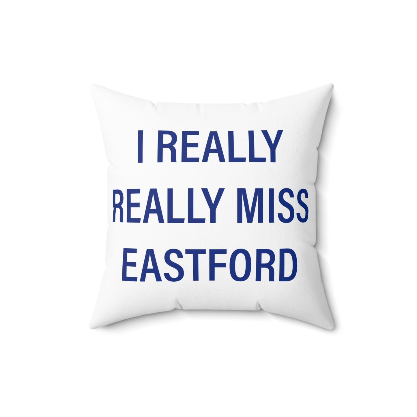 I Really Really Miss Eastford Spun Polyester Square Pillow