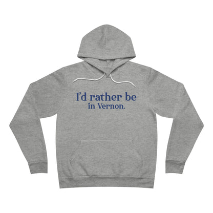 I'd rather be in Vernon. Unisex Sponge Fleece Pullover Hoodie