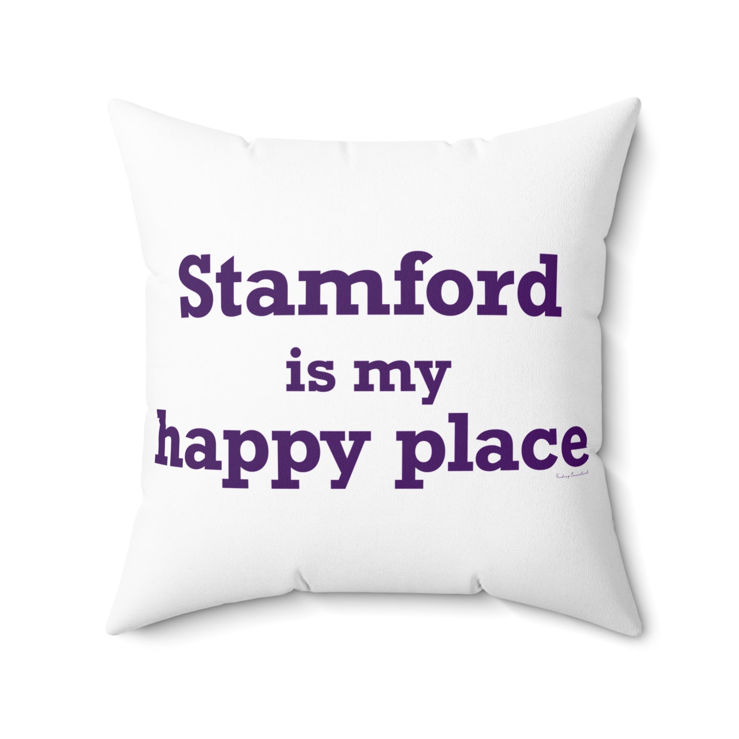 Stamford Is My Happy Place Spun Polyester Square Pillow