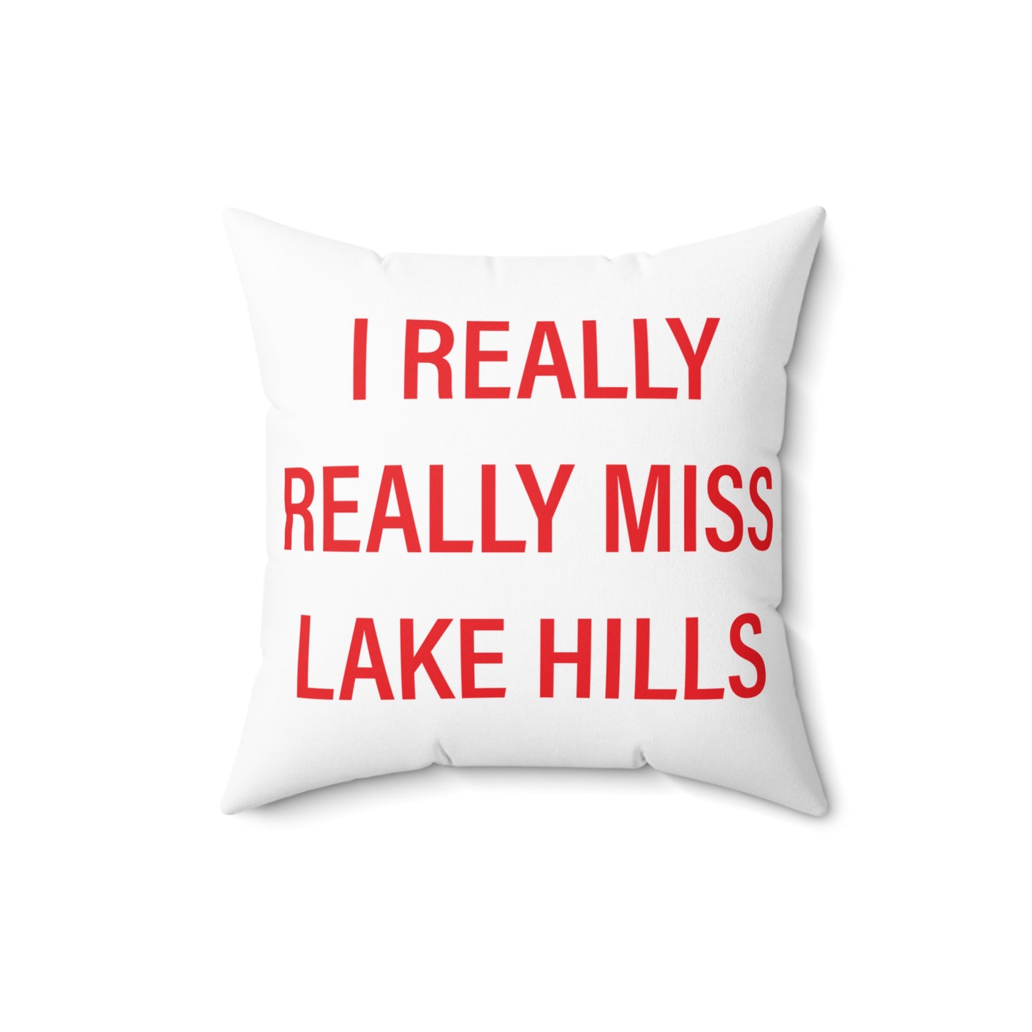I Really Really Miss Lake Hills Spun Polyester Square Pillow