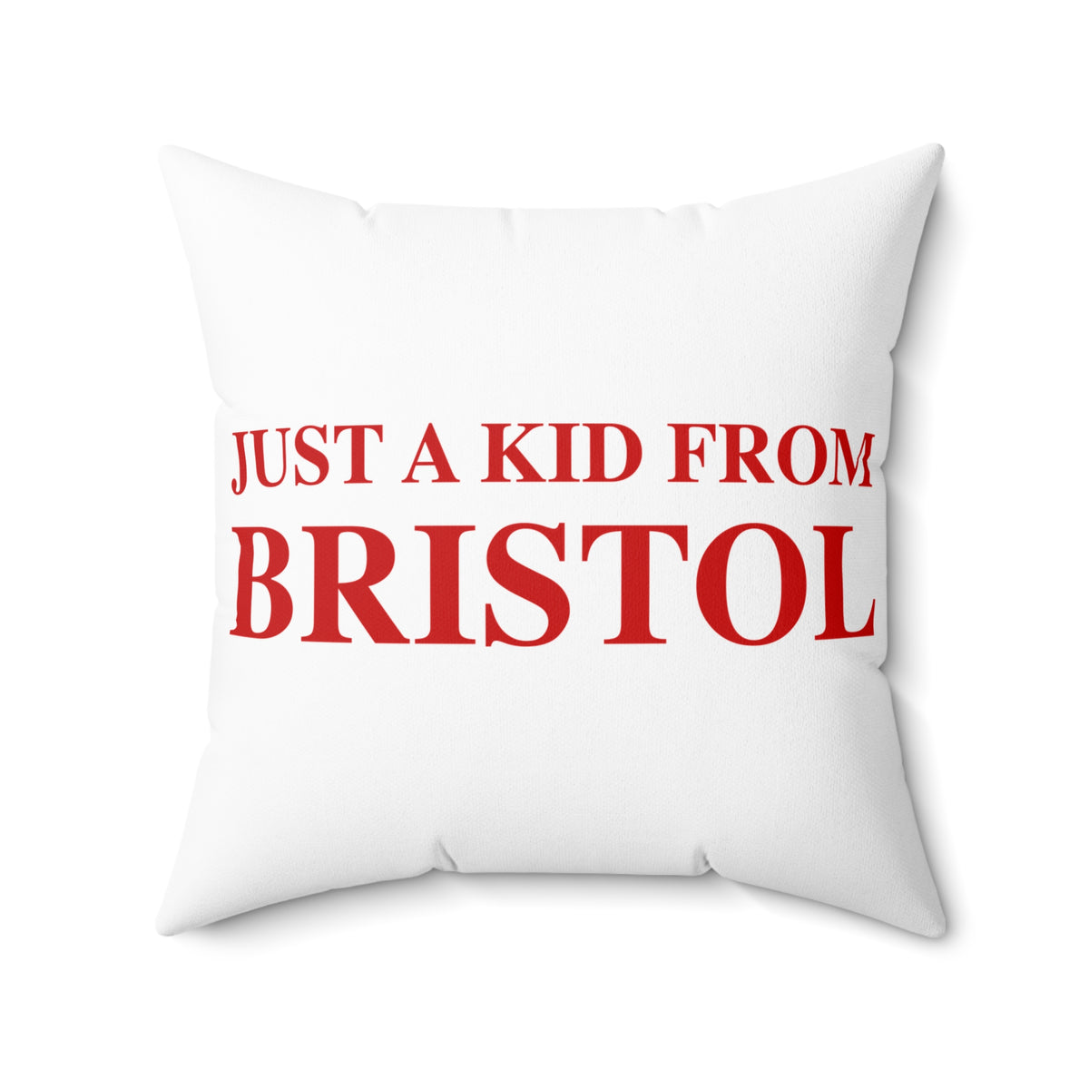 Just a kid from Bristol Spun Polyester Square Pillow