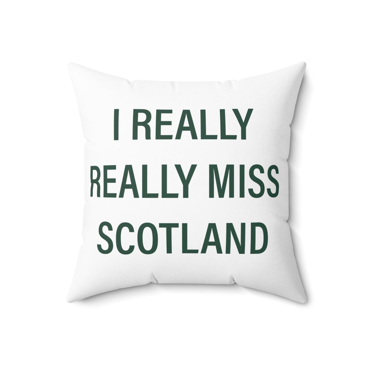 I Really Really Miss Scotland Spun Polyester Square Pillow