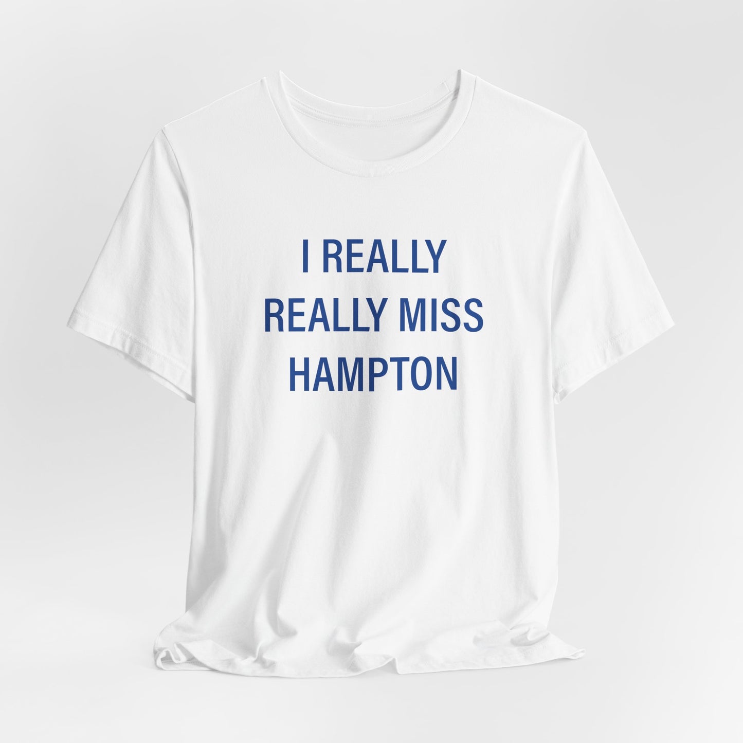 I Really Really Miss Hampton Unisex Jersey Short Sleeve T-Shirt