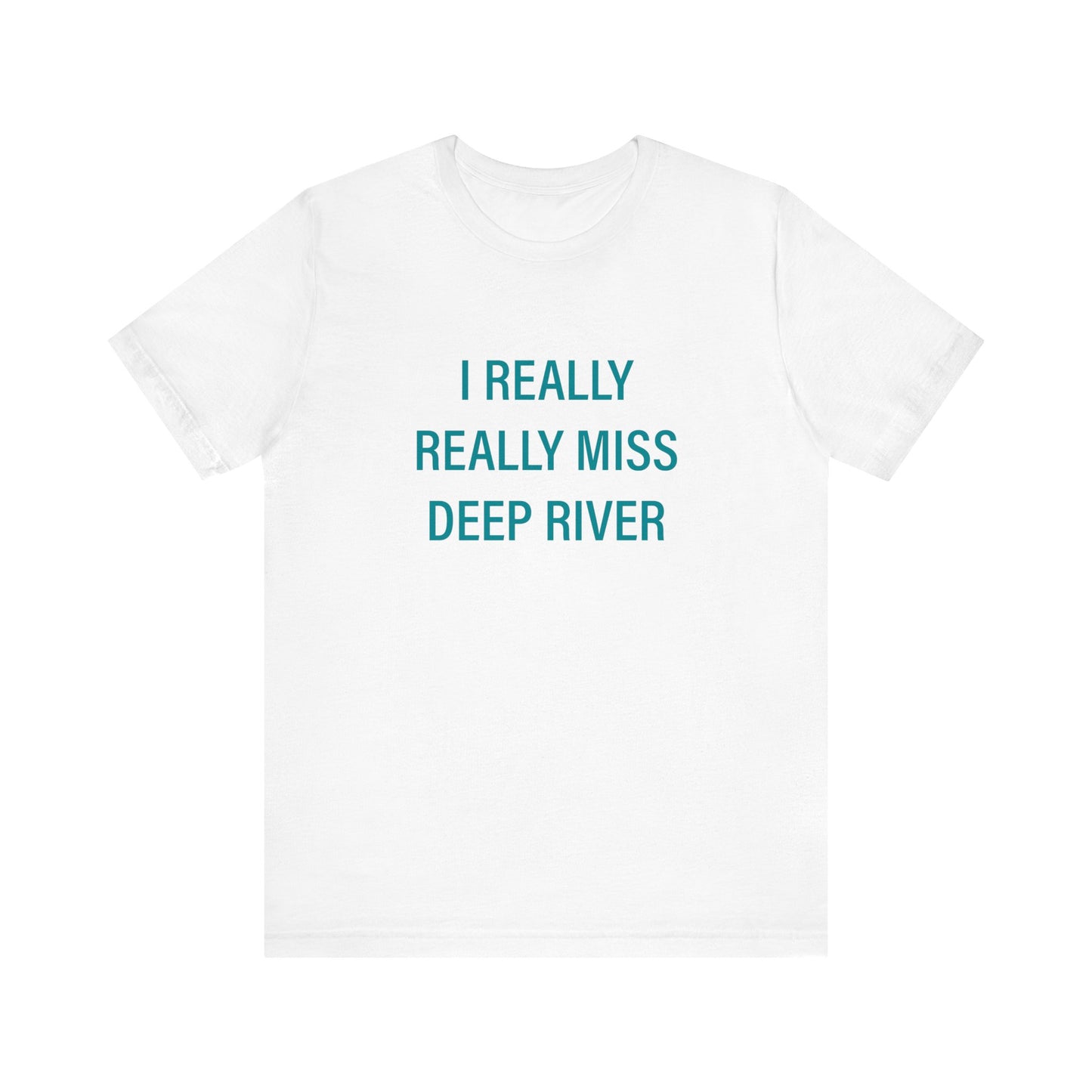 I Really Really Miss Deep River Unisex Jersey Short Sleeve Tee