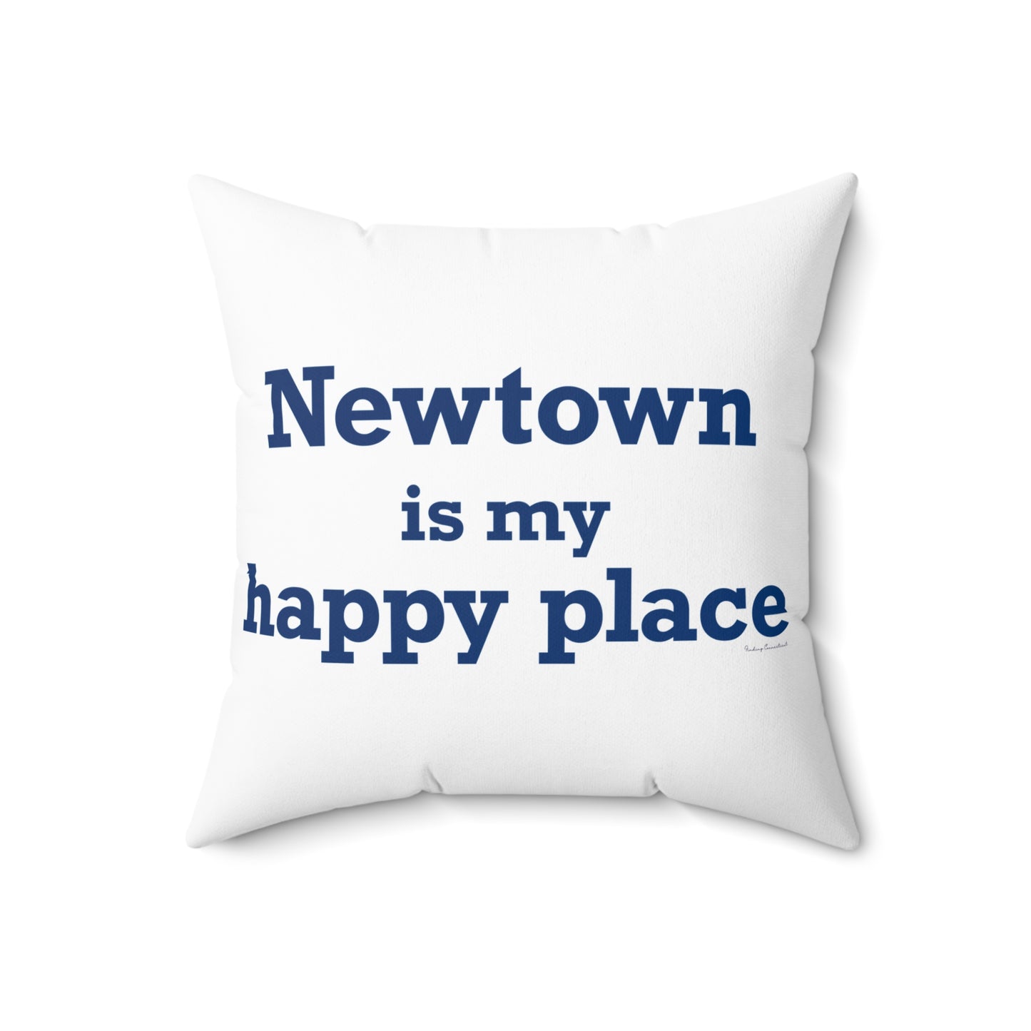Newtown Is My Happy Place Spun Polyester Square Pillow