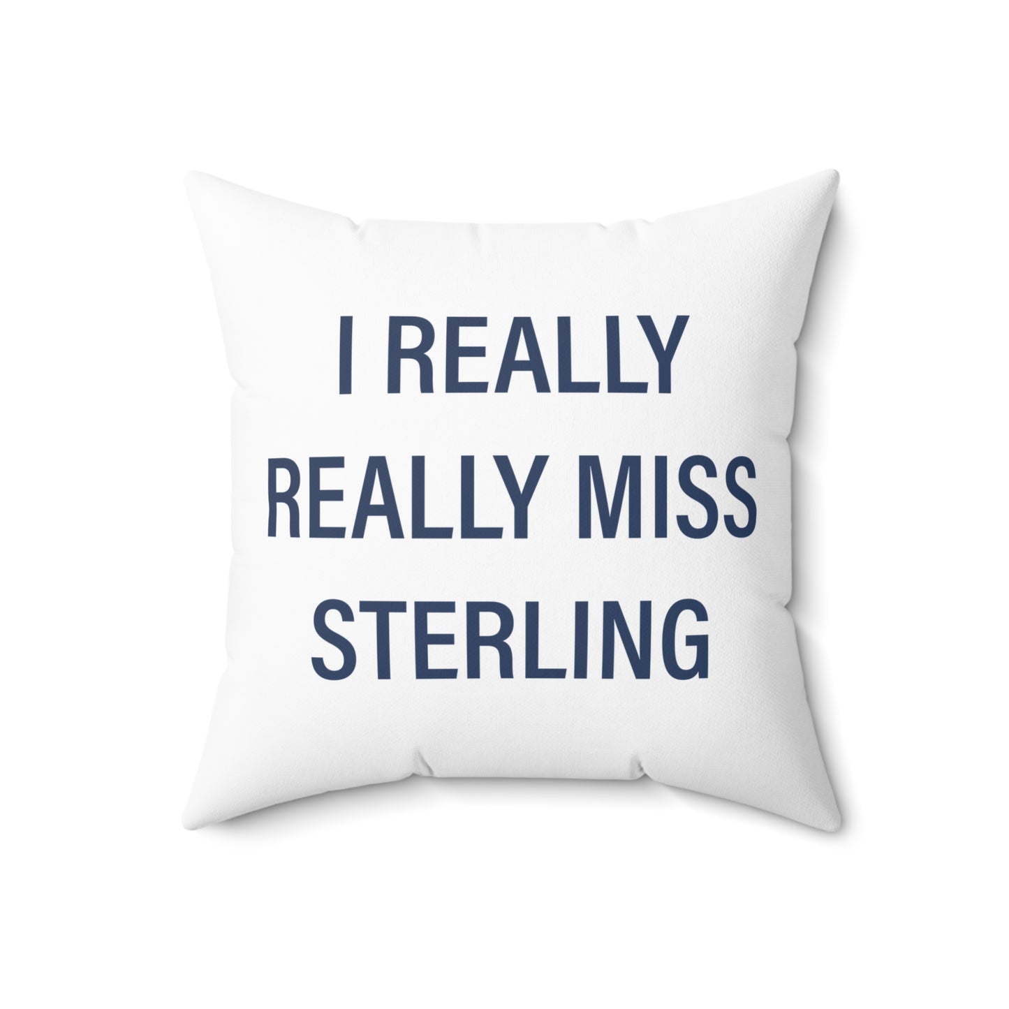 I Really Really Miss Sterling Spun Polyester Square Pillow