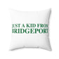 Just a kid from Bridgeport Spun Polyester Square Pillow