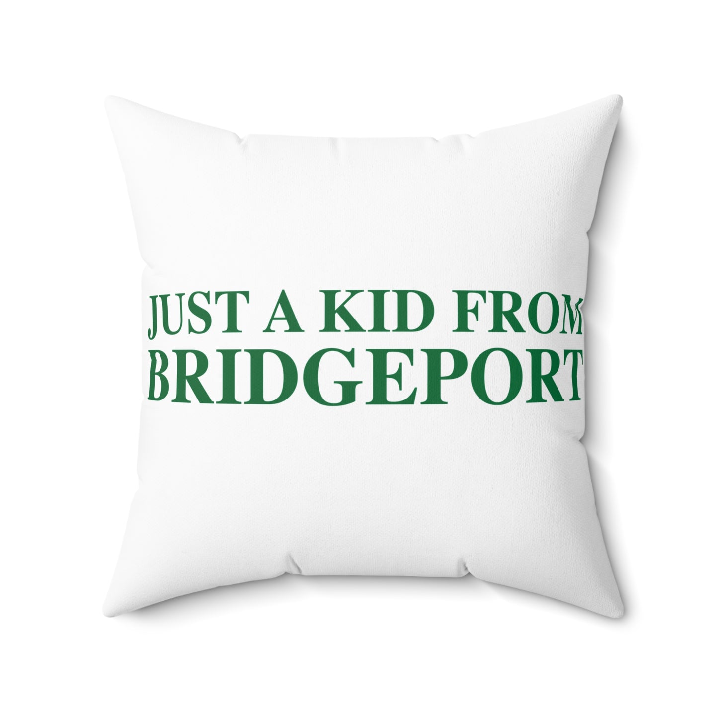 Just a kid from Bridgeport Spun Polyester Square Pillow