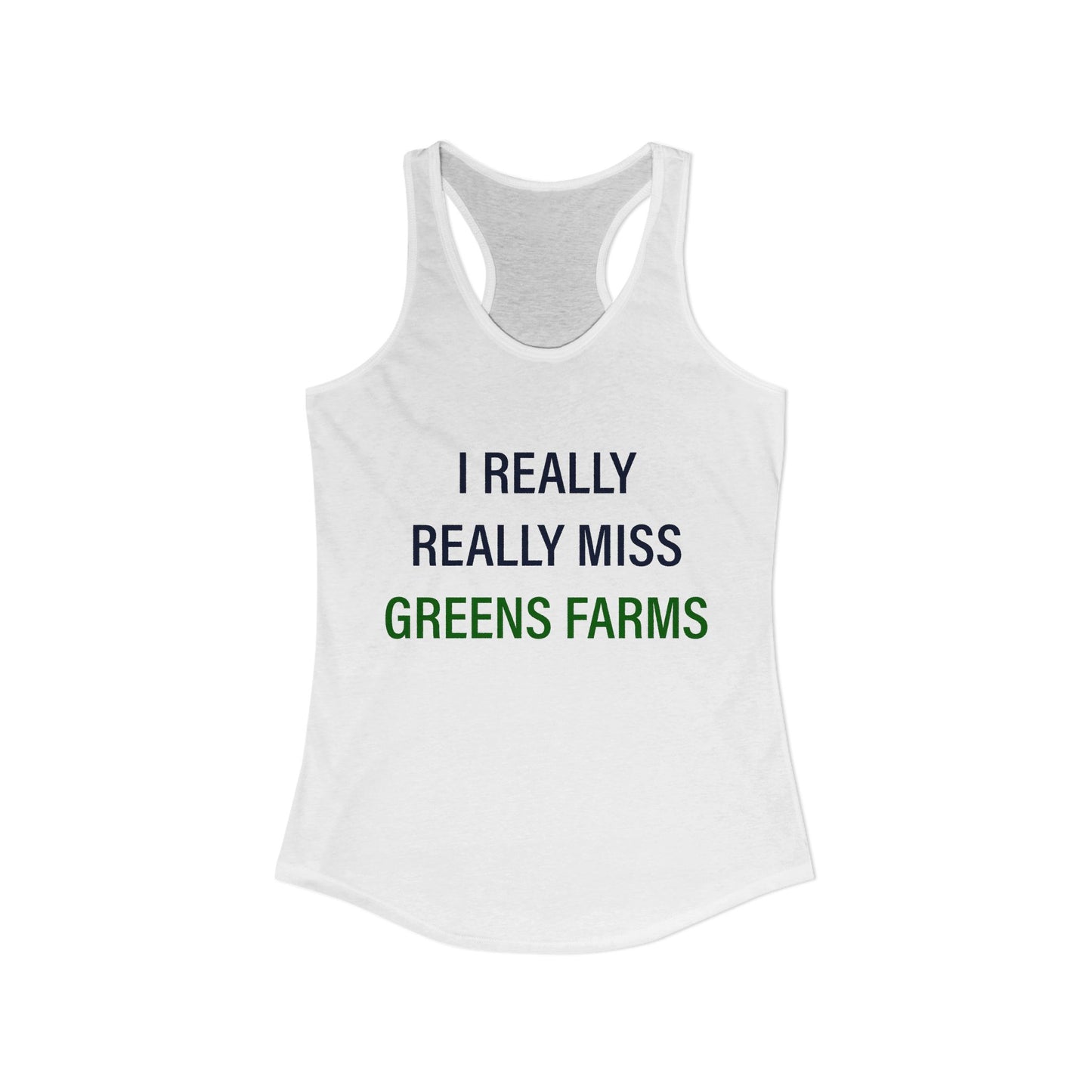 I Really Really Miss Greens Farms Women's Ideal Racerback Tank Top