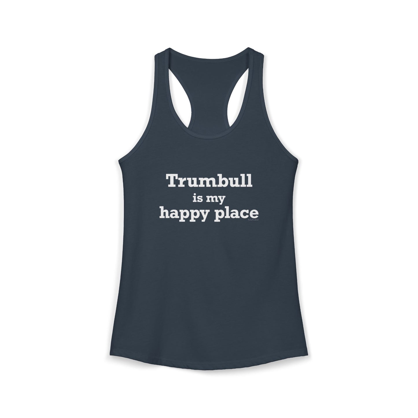 Trumbull Is My Happy Place Women's Ideal Racerback Tank Top
