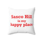 Sasco Hill is My Happy Place Spun Polyester Square Pillow