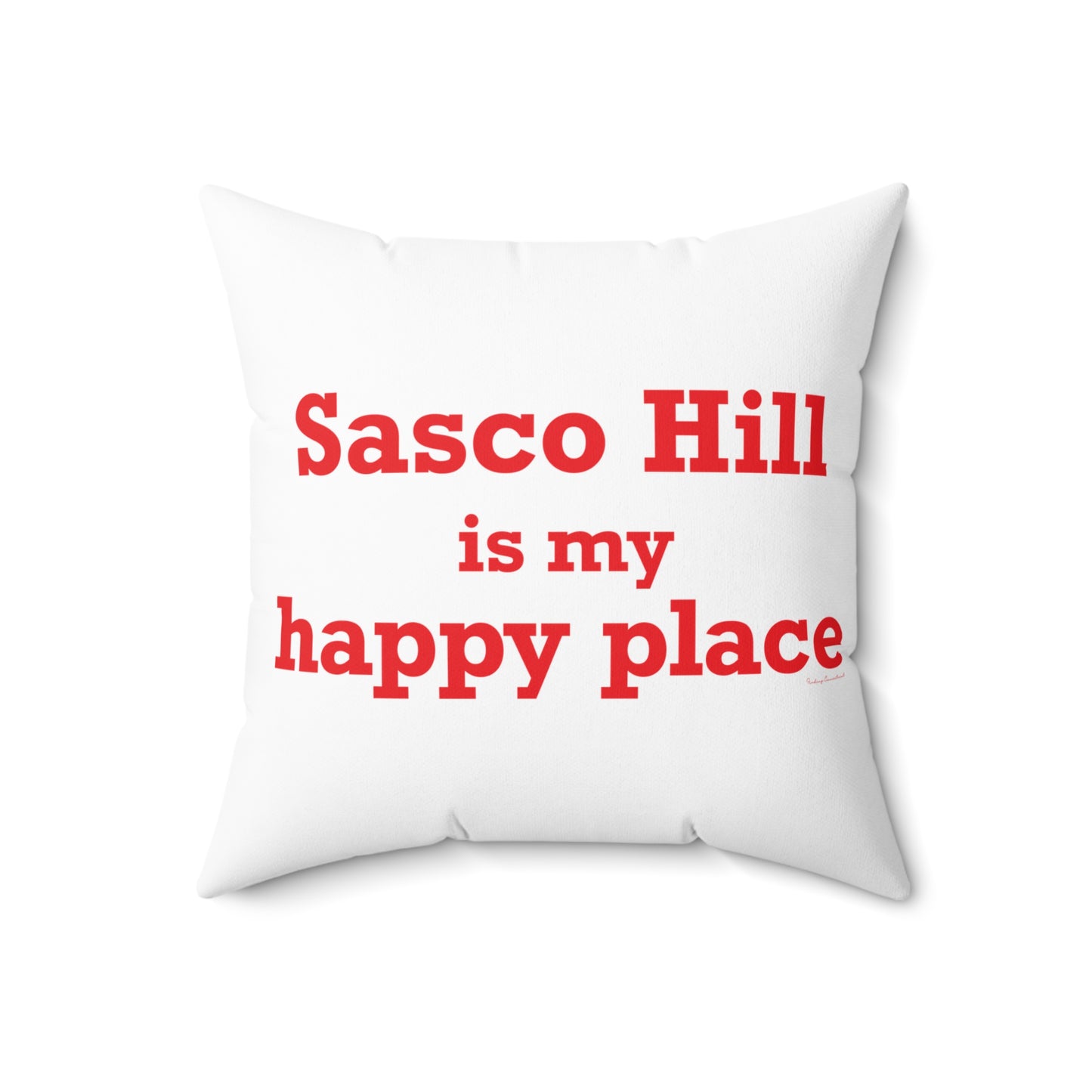 Sasco Hill is My Happy Place Spun Polyester Square Pillow