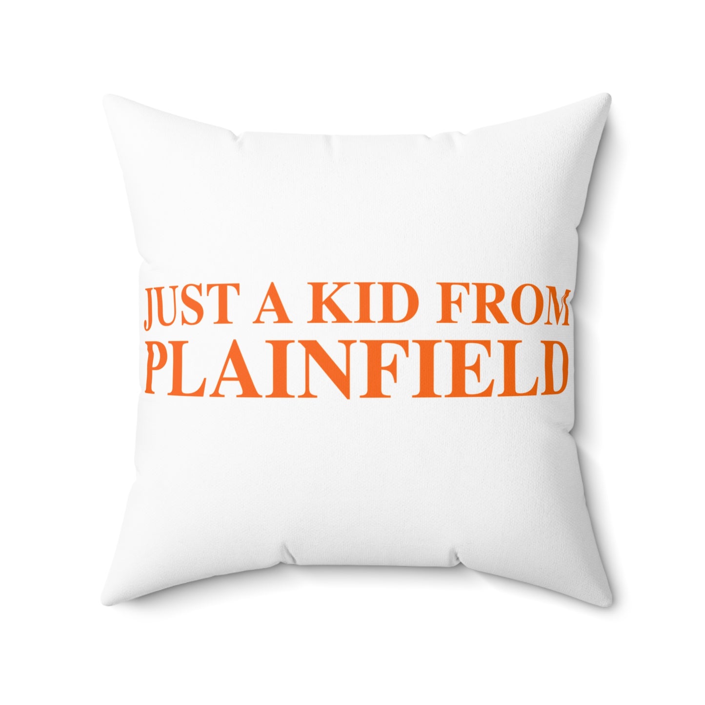 Just a kid from Plainfield Spun Polyester Square Pillow