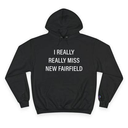 I Really Really Miss New Fairfield Champion Hoodie