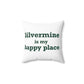 Silvermine is My Happy Place Spun Polyester Square Pillow