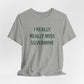 I Really Really Miss Silvermine Unisex Jersey Short Sleeve T-Shirt
