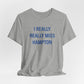 I Really Really Miss Hampton Unisex Jersey Short Sleeve T-Shirt