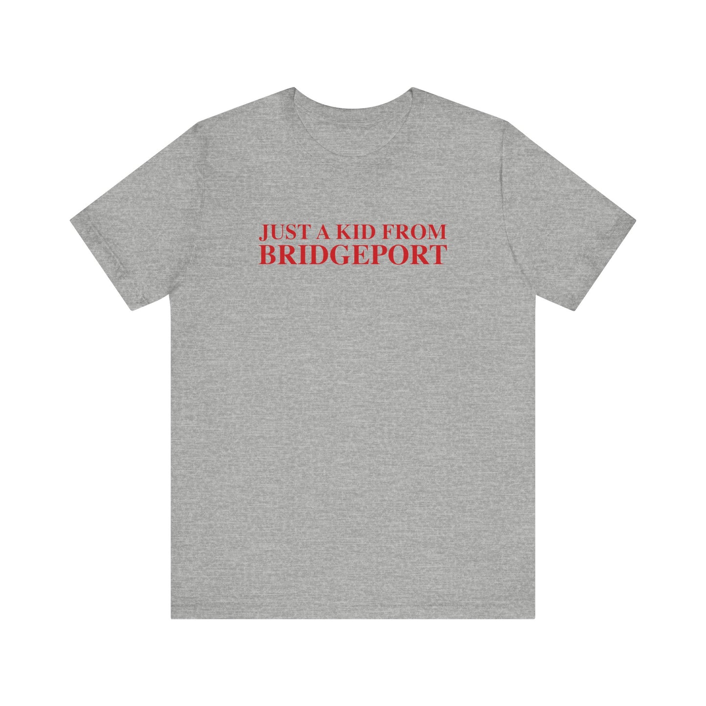 Just a kid from Bridgeport Unisex Jersey Short Sleeve T-Shirt