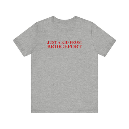 Just a kid from Bridgeport Unisex Jersey Short Sleeve T-Shirt