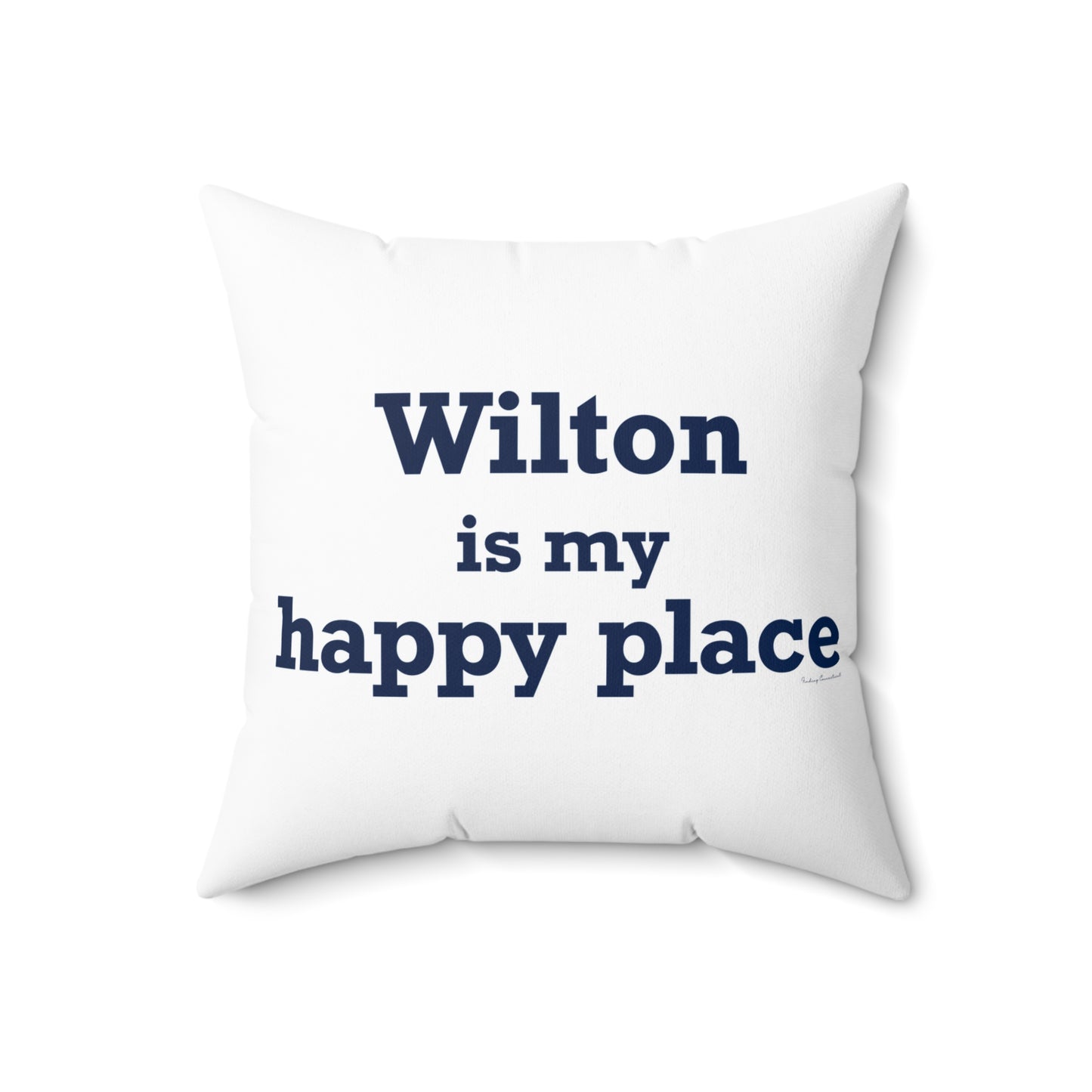 Wilton is my Happy Place Spun Polyester Square Pillow