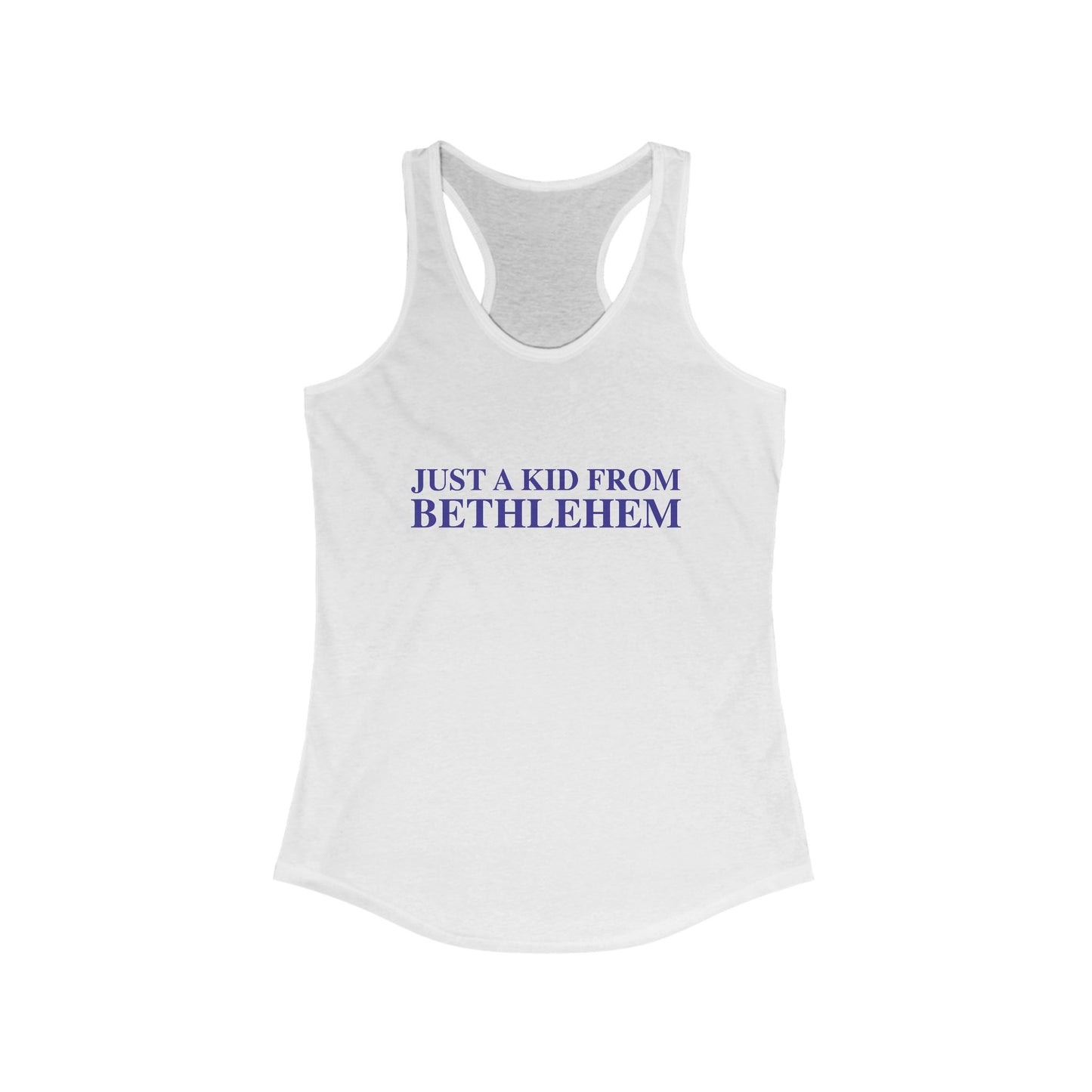 Just a kid from Bethlehem Women's Ideal Racerback Tank Top