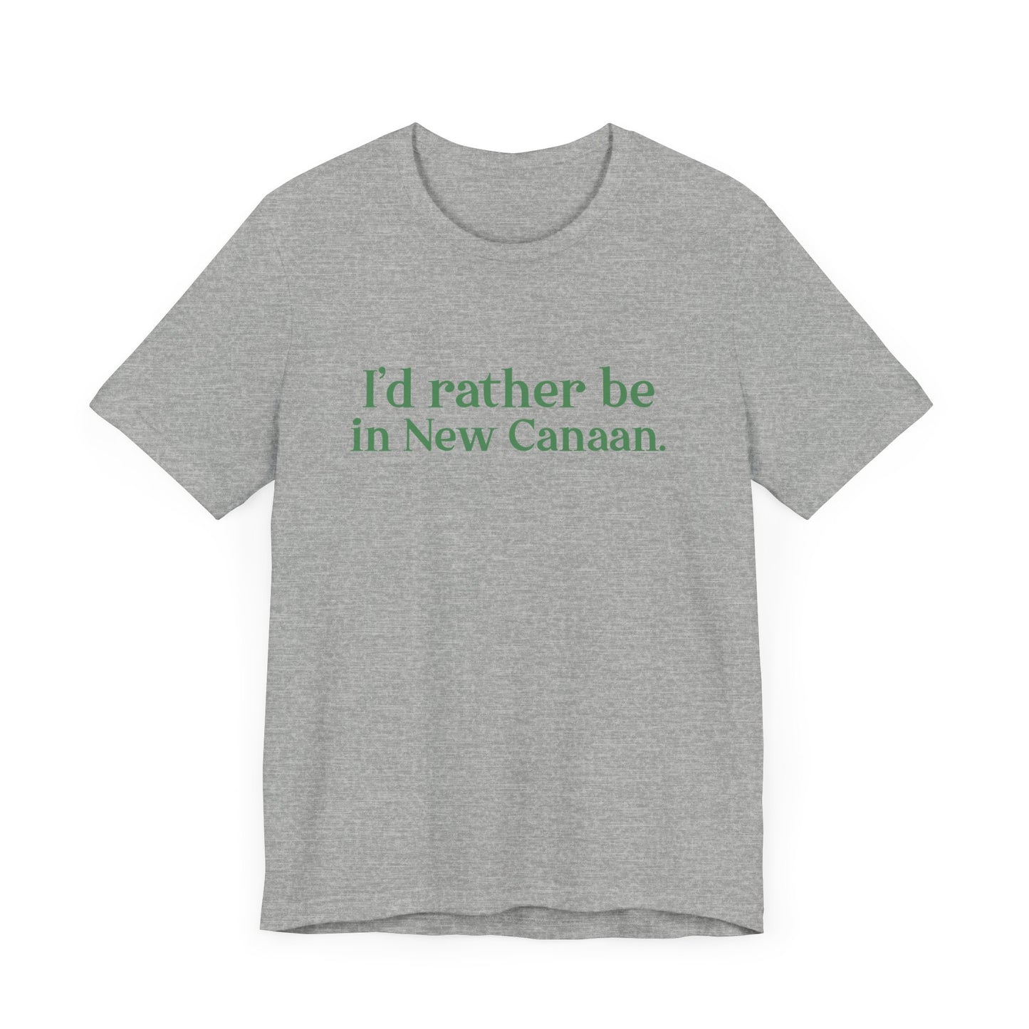 I'd rather be in New Canaan Unisex Jersey Short Sleeve Tee