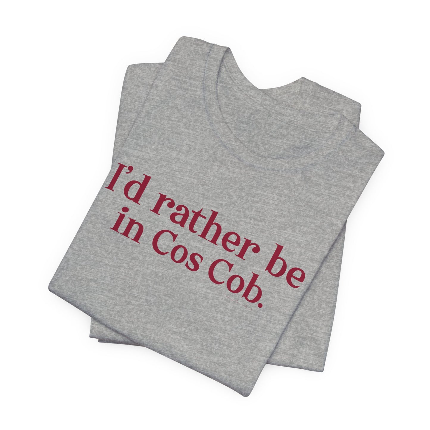 I’d rather be in Cos Cob Unisex Jersey Short Sleeve T-Shirt