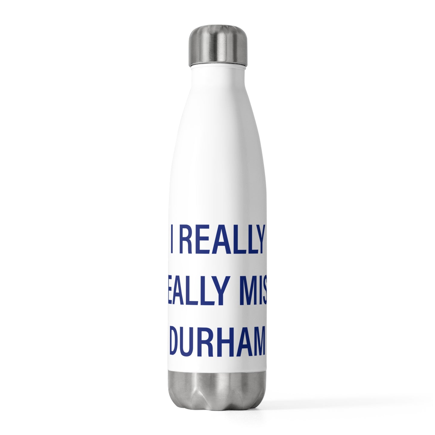 I Really Really Miss Durham 20oz Insulated Bottle