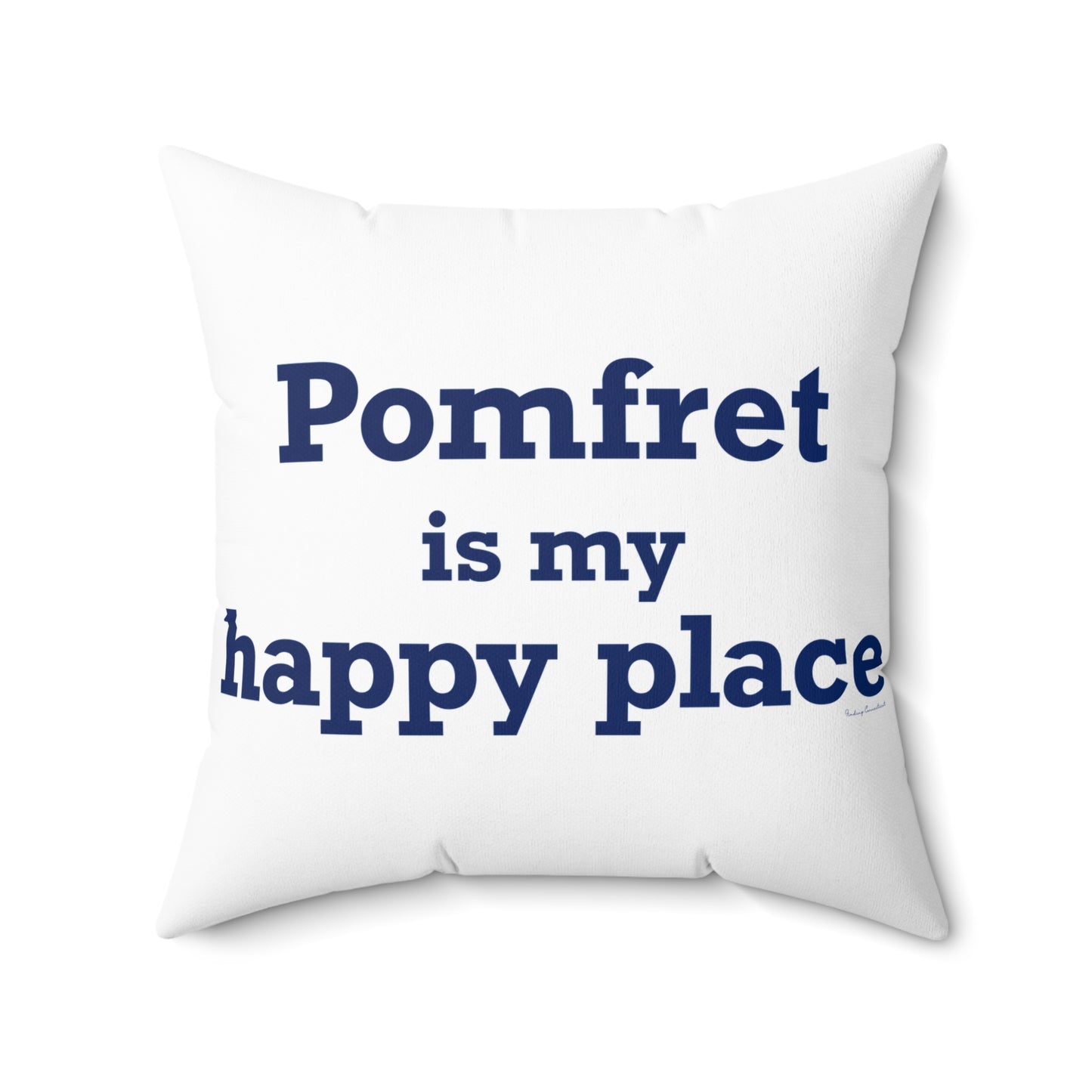 Pomfret is My Happy Place Spun Polyester Square Pillow