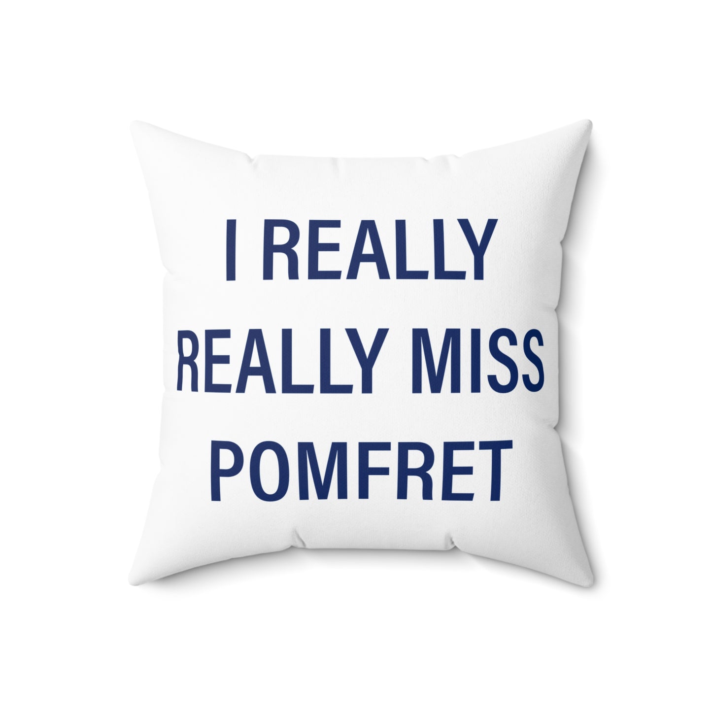 I Really Really Miss Pomfret Spun Polyester Square Pillow