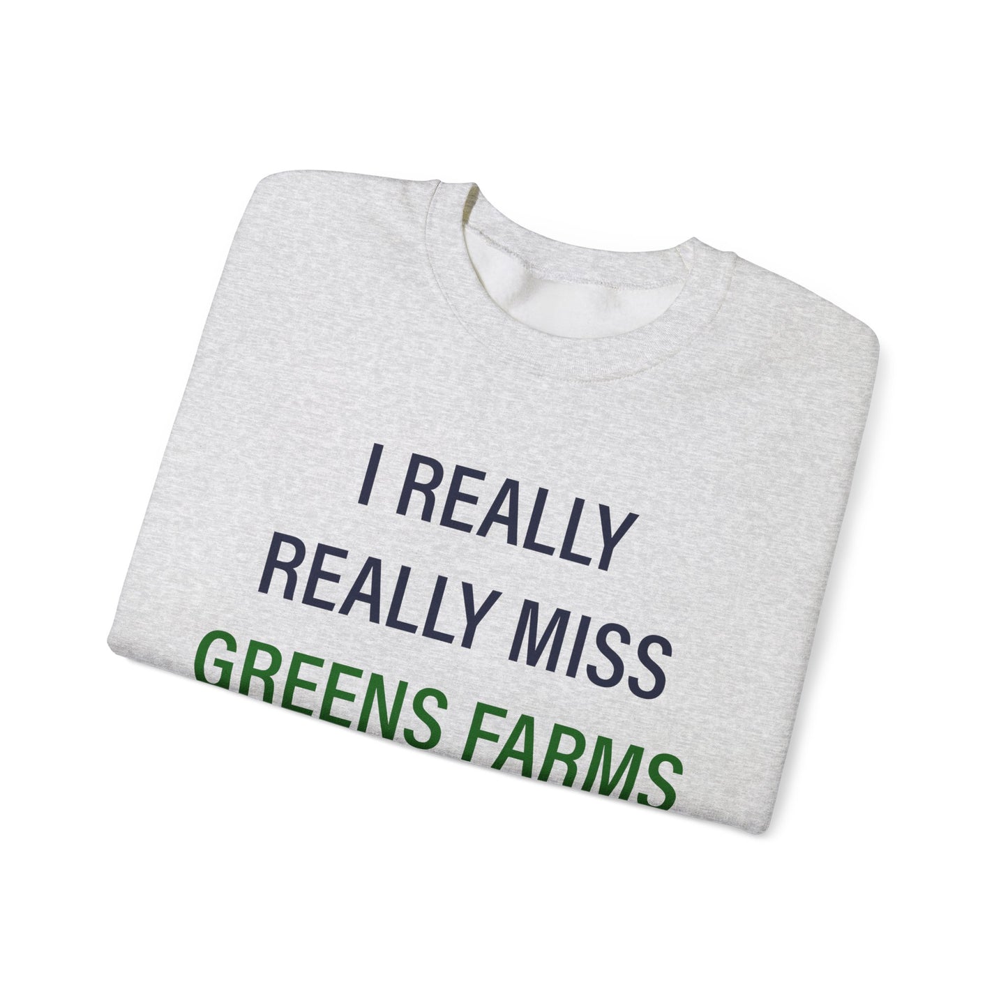 I Really Really Miss Greens Farms Unisex Heavy Blend™ Crewneck Sweatshirt