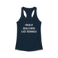 I Really Really Miss East Norwalk Women's Ideal Racerback Tank Top