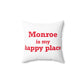 Monroe Is My Happy Place  Spun Polyester Square Pillow