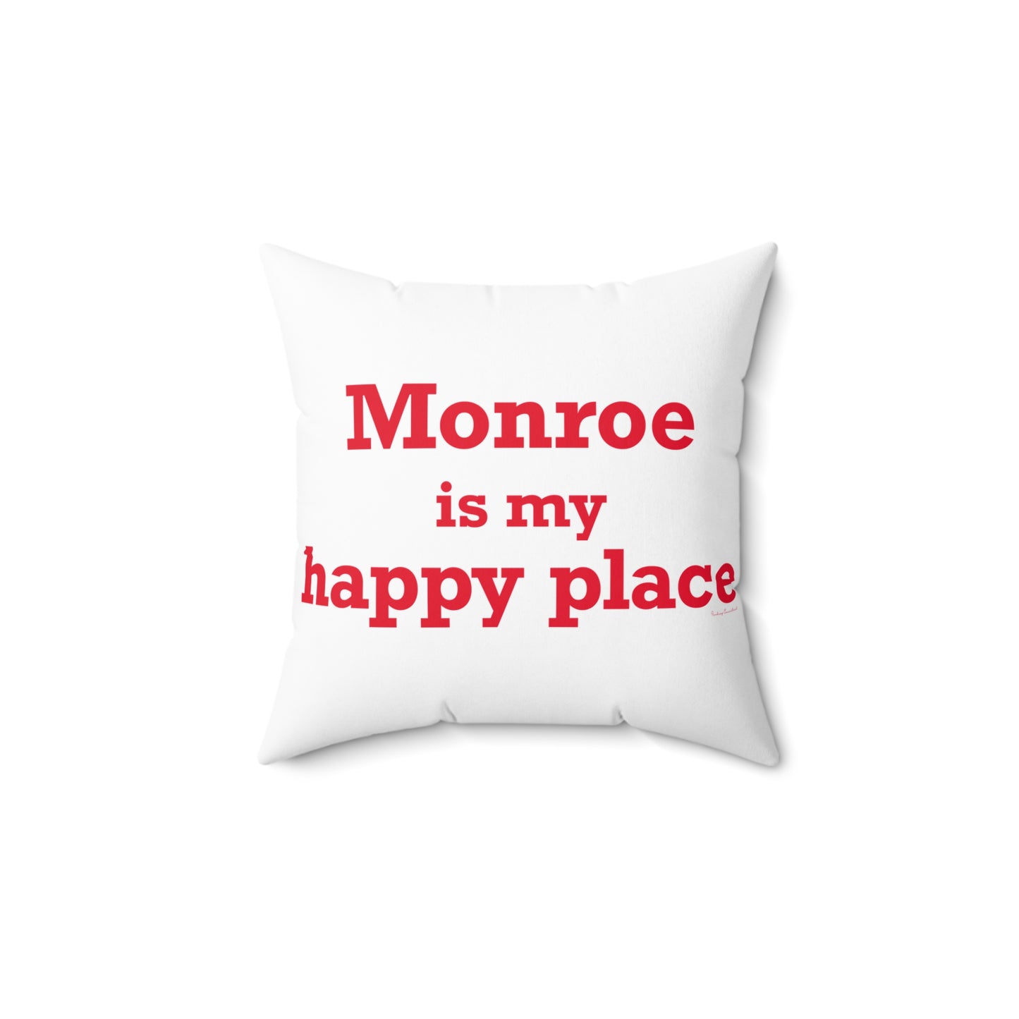 Monroe Is My Happy Place  Spun Polyester Square Pillow