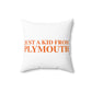 Just a kid from Plymouth Polyester Square Pillow