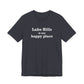 Lake Hills is My Happy Place Unisex Jersey Short Sleeve T-Shirt